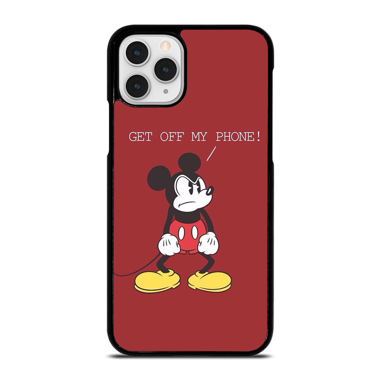 MICKEY MOUSE GET OFF MY PHONE iPhone 11 Pro Case Cover